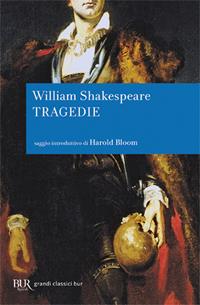 Tragedie - William Shakespeare - Libro Rizzoli 2006, BUR Radici BUR | Libraccio.it
