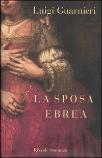 La sposa ebrea - Luigi Guarnieri - Libro Rizzoli 2006, Scala italiani | Libraccio.it