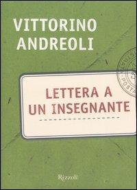 Lettera a un insegnante - Vittorino Andreoli - Libro Rizzoli 2006, Saggi italiani | Libraccio.it