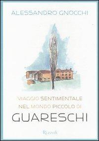 Viaggio sentimentale nel mondo piccolo di Guareschi - Alessandro Gnocchi - Libro Rizzoli 2005 | Libraccio.it