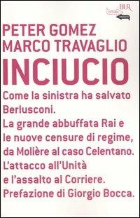 Inciucio - Marco Travaglio, Peter Gomez - Libro Rizzoli 2005, BUR Futuropassato | Libraccio.it