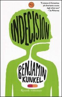 Indecision - Benjamin Kunkel - Libro Rizzoli 2006, 24/7 | Libraccio.it