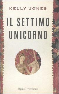 Il settimo unicorno - Kelly Jones - Libro Rizzoli 2006, Scala stranieri | Libraccio.it