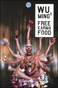 Free karma food - Wu Ming 5 - Libro Rizzoli 2006, 24/7 | Libraccio.it