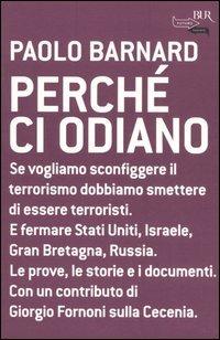 Perché ci odiano - Paolo Barnard - Libro Rizzoli 2006, BUR Futuropassato | Libraccio.it