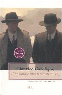 Il passato è una terra straniera - Gianrico Carofiglio - Libro Rizzoli 2006, BUR Scrittori contemporanei | Libraccio.it