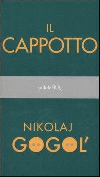 Il cappotto - Nikolaj Gogol' - Libro Rizzoli 2006, BUR Pillole BUR | Libraccio.it