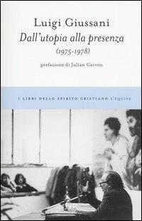 Dall'utopia alla presenza (1975-1978) - Luigi Giussani - Libro Rizzoli 2006, BUR I libri dello spirito cristiano | Libraccio.it