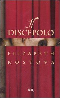 Il discepolo - Elizabeth Kostova - Libro Rizzoli 2006, BUR Narrativa | Libraccio.it