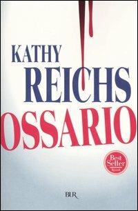 Ossario - Kathy Reichs - Libro Rizzoli 2006, BUR Narrativa | Libraccio.it