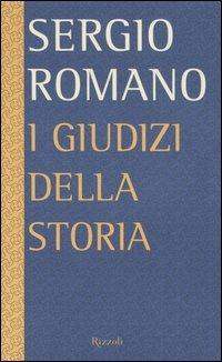 I giudizi della storia - Sergio Romano - Libro Rizzoli 2006, Scala italiani | Libraccio.it