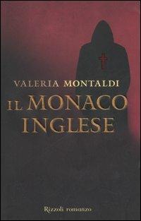 Il monaco inglese - Valeria Montaldi - Libro Rizzoli 2006, Scala italiani | Libraccio.it