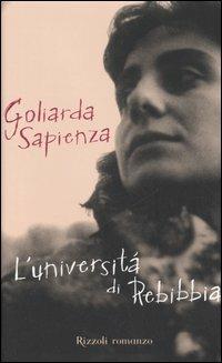 L'università di Rebibbia - Goliarda Sapienza - Libro Rizzoli 2006, Scala italiani | Libraccio.it