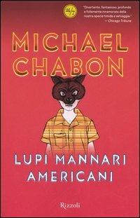 Lupi mannari americani - Michael Chabon - Libro Rizzoli 2006, 24/7 | Libraccio.it
