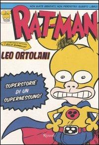 Rat-Man. Superstorie di un supernessuno! - Leo Ortolani - Libro Rizzoli 2006, Varia | Libraccio.it