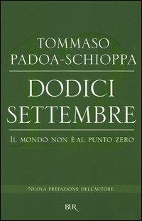 Dodici settembre. Il mondo non è al punto zero - Tommaso Padoa Schioppa - Libro Rizzoli 2006, BUR Saggi | Libraccio.it