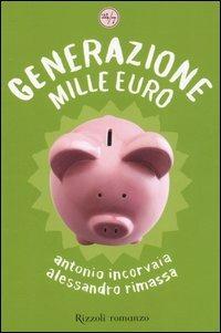 Generazione mille euro - Antonio Incorvaia, Alessandro Rimassa - Libro Rizzoli 2006, 24/7 | Libraccio.it