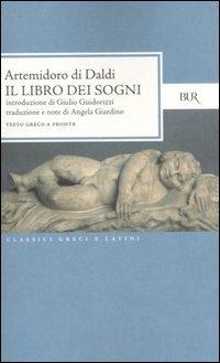 Il libro dei sogni. Testo greco a fronte - Artemidoro - Libro Rizzoli 2006, BUR Classici greci e latini | Libraccio.it