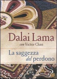 La saggezza del perdono - Gyatso Tenzin (Dalai Lama), Victor Chan - Libro Rizzoli 2006, BUR Saggi | Libraccio.it
