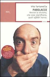 Parolacce. Perché le diciamo, che cosa significano, quali effetti hanno