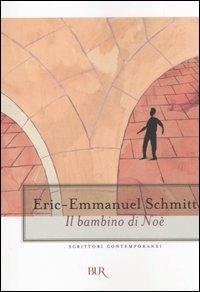 Il bambino di Noè - Eric-Emmanuel Schmitt - Libro Rizzoli 2006, BUR Scrittori contemporanei | Libraccio.it