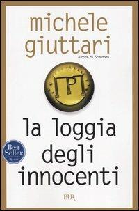 La loggia degli innocenti - Michele Giuttari - Libro Rizzoli 2006, BUR Narrativa | Libraccio.it