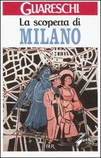 La scoperta di Milano - Giovannino Guareschi - Libro Rizzoli 2006, BUR Narrativa | Libraccio.it