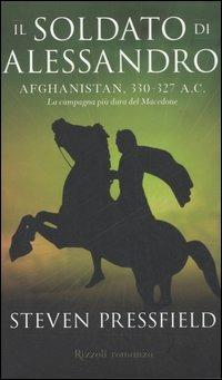 Il soldato di Alessandro - Steven Pressfield - Libro Rizzoli 2006 | Libraccio.it