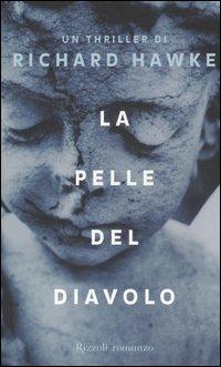 La pelle del diavolo - Richard Hawke - Libro Rizzoli 2006 | Libraccio.it