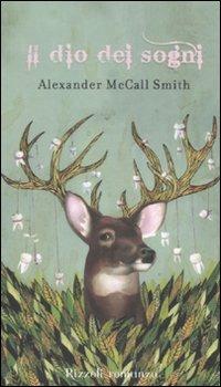 Il dio dei sogni - Alexander McCall Smith - Libro Rizzoli 2008, Scala stranieri | Libraccio.it