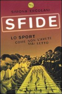 Sfide. Lo sport come non l'avete mai letto - Simona Ercolani - Libro Rizzoli 2006, 24/7 | Libraccio.it
