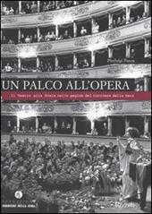 Un palco all'opera. Il Teatro alla Scala nelle pagine del Corriere della Sera