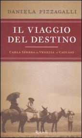 Il viaggio del destino. Carla Serena da Venezia al Caucaso
