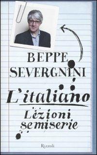 L'italiano. Lezioni semiserie - Beppe Severgnini - Libro Rizzoli 2007, Saggi italiani | Libraccio.it