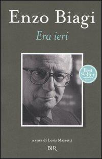 Era ieri - Enzo Biagi - Libro Rizzoli 2006, BUR Saggi e documenti | Libraccio.it