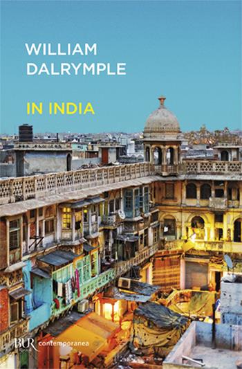 In India - William Dalrymple - Libro Rizzoli 2006, BUR Saggi e documenti | Libraccio.it
