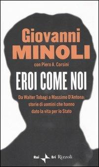 Eroi come noi - Giovanni Minoli - Libro Rizzoli 2006 | Libraccio.it
