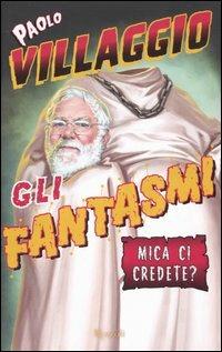 Gli fantasmi - Paolo Villaggio - Libro Rizzoli 2006, Scala italiani | Libraccio.it