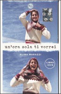 Un'ora sola ti vorrei. Con DVD - Alina Marazzi - Libro Rizzoli 2006, 24/7 | Libraccio.it