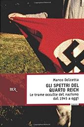 Gli spettri del Quarto Reich. Le trame occulte del nazismo dal 1945 a oggi