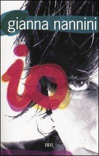 Io - Gianna Nannini - Libro Rizzoli 2006, BUR Narrativa | Libraccio.it