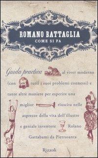 Come si fa - Romano Battaglia - Libro Rizzoli 2006, I libri di Romano Battaglia | Libraccio.it