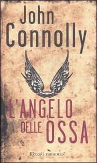 L'angelo delle ossa - John Connolly - Libro Rizzoli 2006, Scala stranieri | Libraccio.it