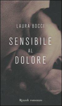 Sensibile al dolore - Laura Bocci - Libro Rizzoli 2006, Scala italiani | Libraccio.it
