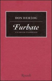 Furbate. Un saggio filosofico - Don Herzog - Libro Rizzoli 2006 | Libraccio.it