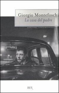 La casa del padre - Giorgio Montefoschi - Libro Rizzoli 2006, BUR Scrittori contemporanei | Libraccio.it