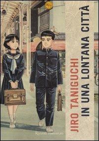 In una lontana città - Jiro Taniguchi - Libro Rizzoli 2006, 24/7 | Libraccio.it