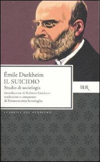 Il suicidio. Studio di sociologia - Émile Durkheim - Libro Rizzoli 2007, BUR Classici del pensiero | Libraccio.it