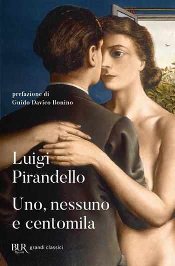 Uno, nessuno e centomila - Luigi Pirandello - Libro Rizzoli 2007, BUR I grandi romanzi | Libraccio.it