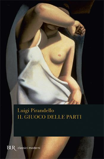 Il giuoco delle parti - Luigi Pirandello - Libro Rizzoli 2007, BUR Pillole BUR | Libraccio.it
